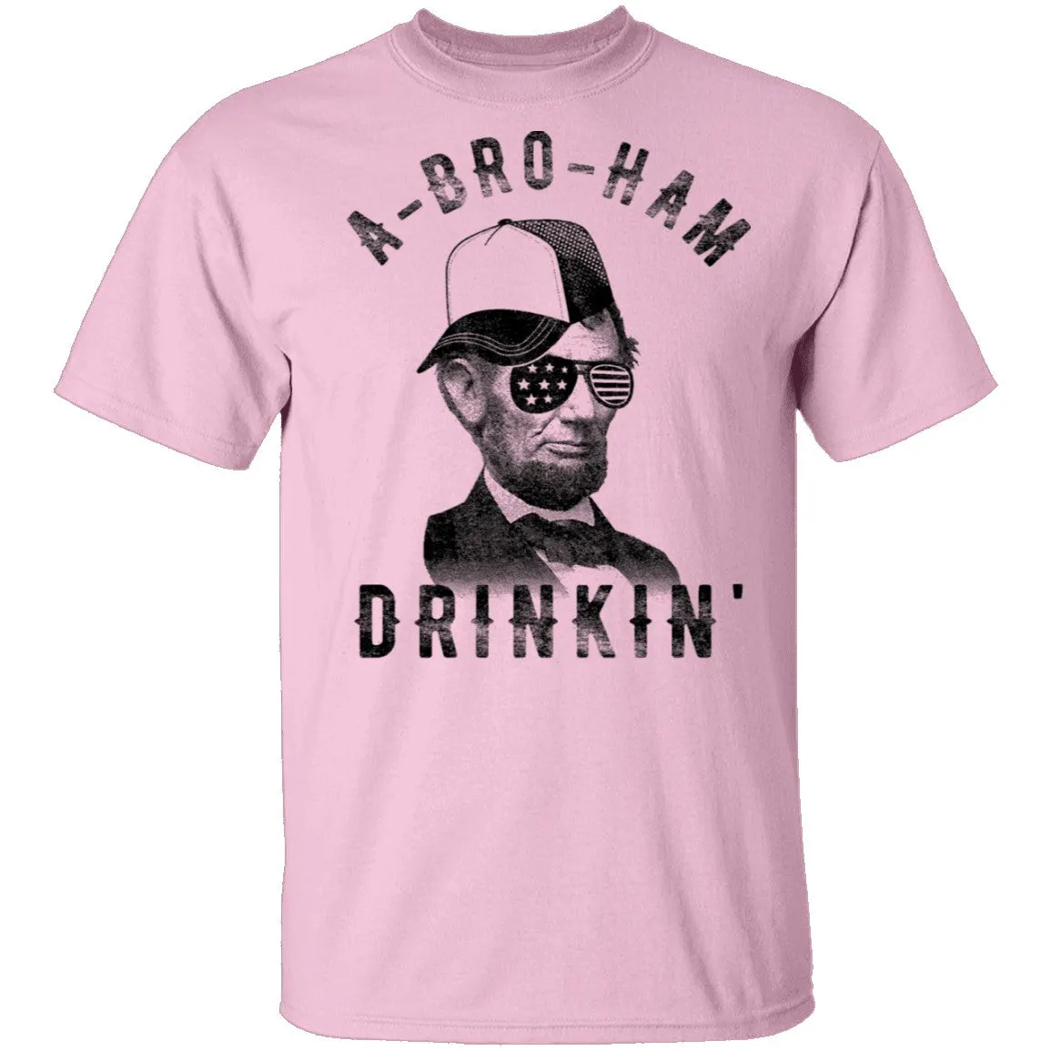 A Bro Ham Drinkin Abe Lincoln T-Shirt