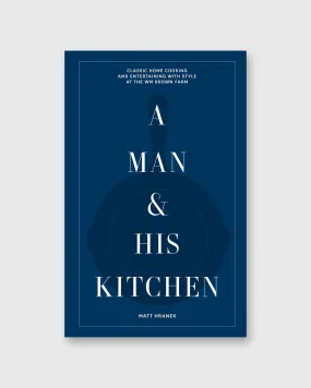 A Man & His Kitchen (Signed Copy) - Matt Hranek