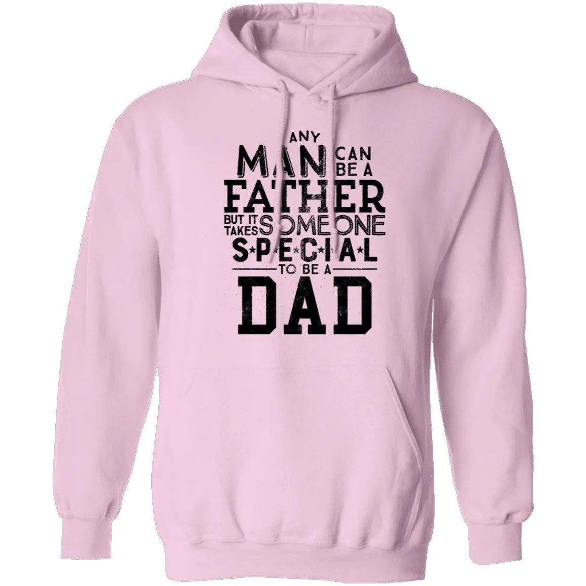 Any Man Can Be A Father But It Takes Someone Special To Be A Dad T-Shirt