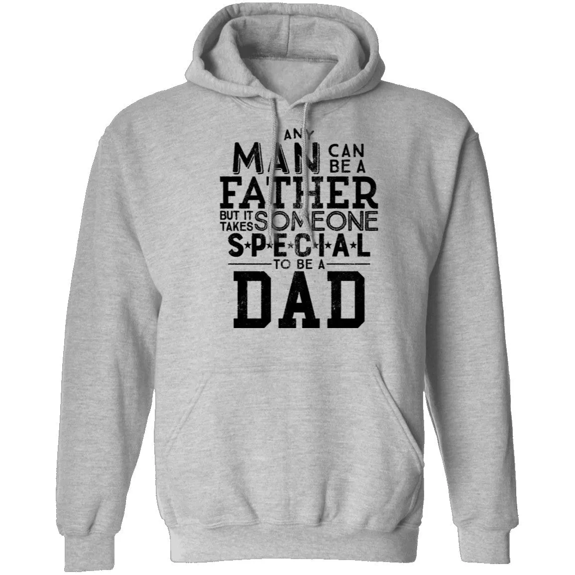 Any Man Can Be A Father But It Takes Someone Special To Be A Dad T-Shirt