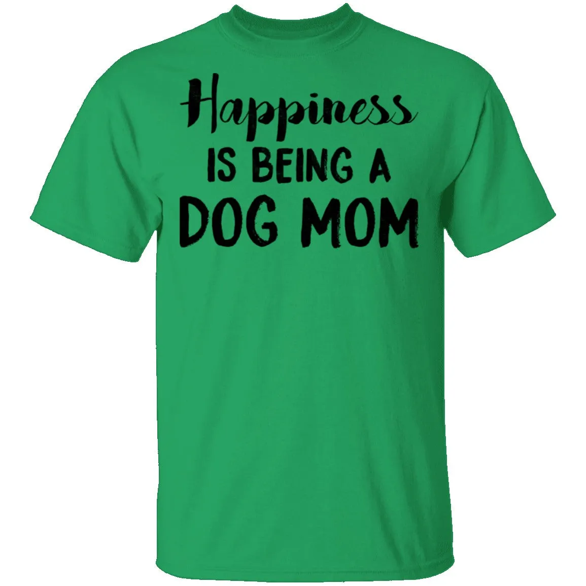 Happiness Is Being A Dog Mom T-Shirt