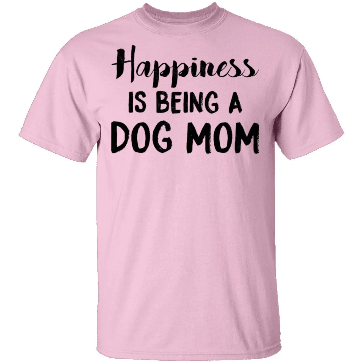 Happiness Is Being A Dog Mom T-Shirt