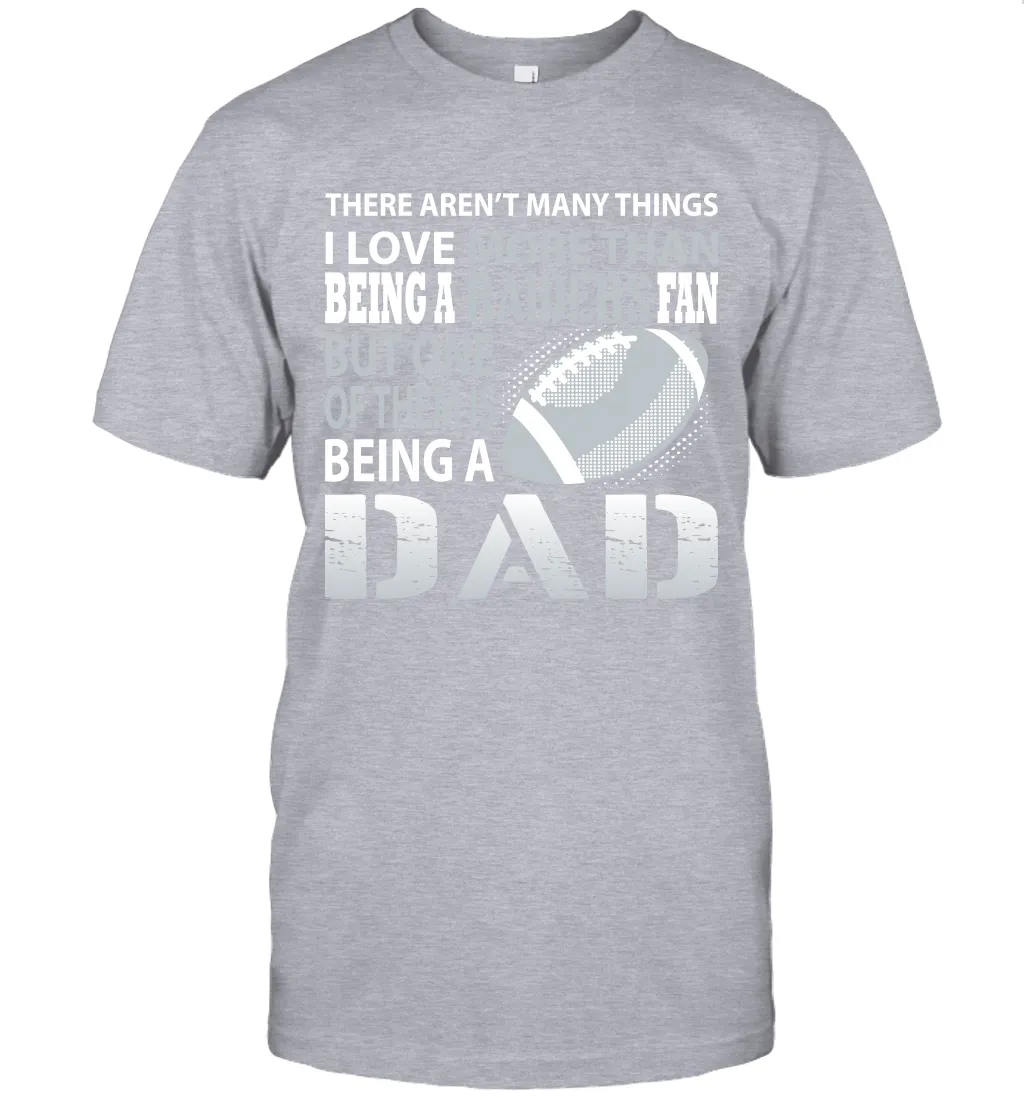 I Love More Than Being A Oakland Raiders Fan Being A Dad Football T-Shirt