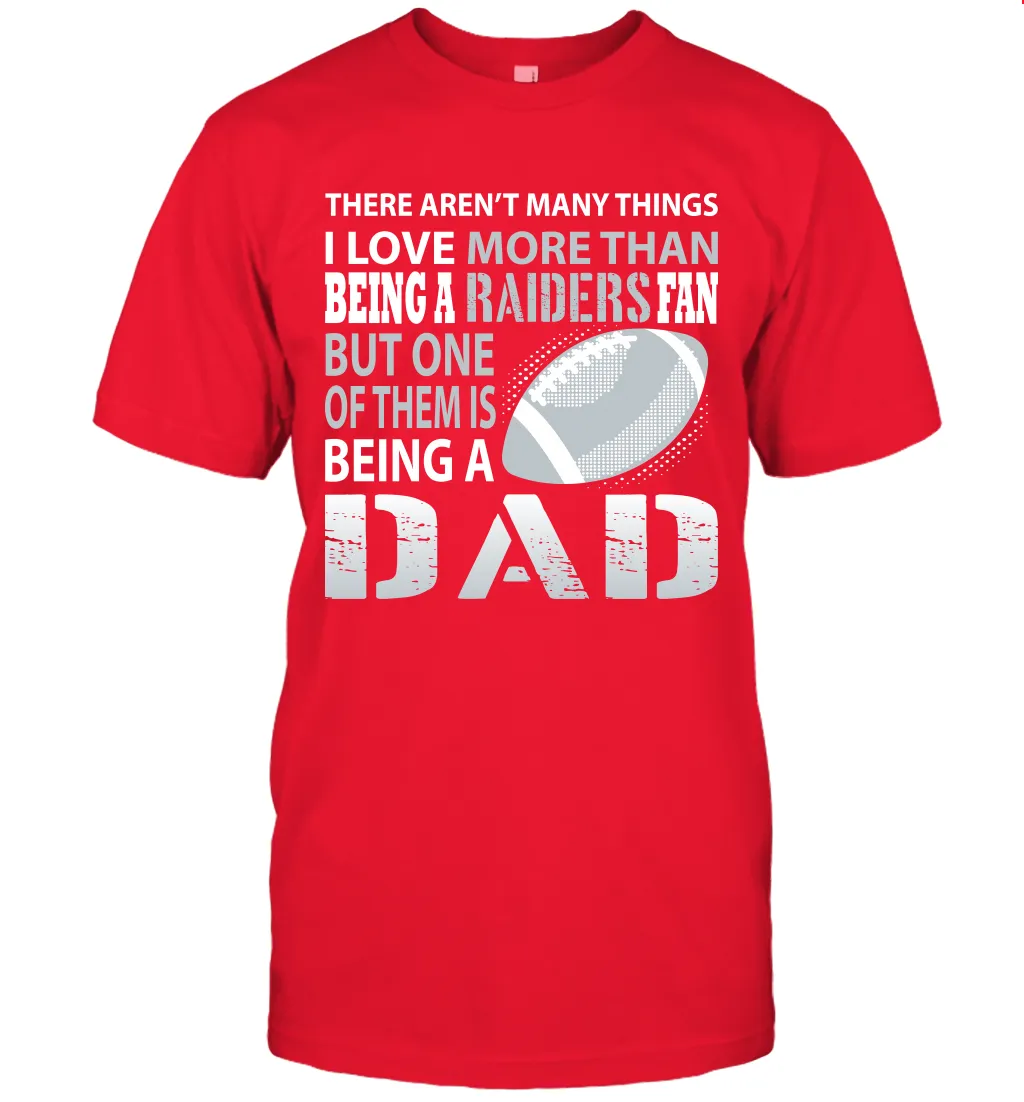 I Love More Than Being A Oakland Raiders Fan Being A Dad Football T-Shirt