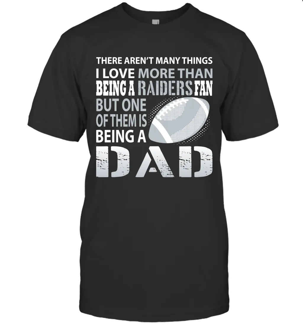 I Love More Than Being A Oakland Raiders Fan Being A Dad Football T-Shirt