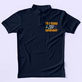 I'm A Teacher Polo T-Shirt